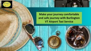 Make your journey comfortable and safe journey with Burlington VT Airport Taxi Service