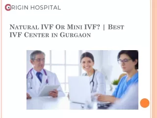 Natural IVF Or Mini IVF? | Best IVF Center in Gurgaon