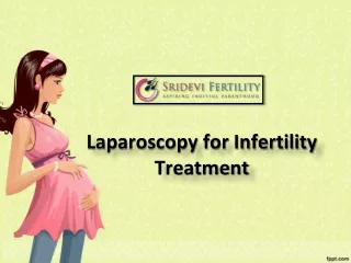 Laparoscopy Infertility Treatment In Hyderabad, Female Infertility Treatment In Hyderabad - Sridevi Fertility