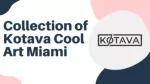 Collection of Kotava Cool Art Miami