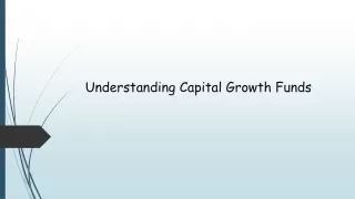 Understanding Capital Growth Funds