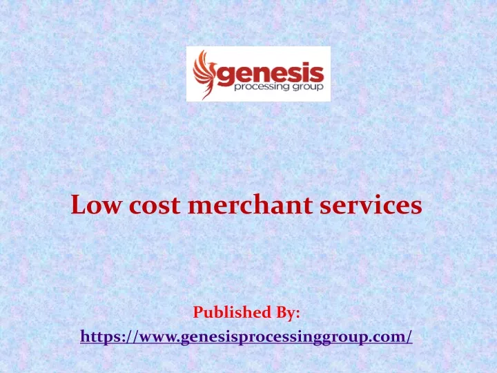 low cost merchant services published by https www genesisprocessinggroup com