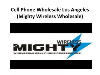 Cell Phone Wholesale Los Angeles(Mighty Wireless Wholesale)