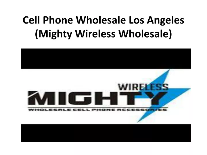 cell phone wholesale l os angeles mighty wireless wholesale