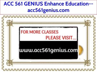 ACC 561 GENIUS Enhance Education--acc561genius.com