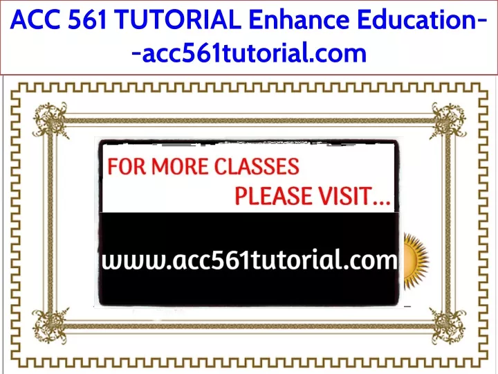 acc 561 tutorial enhance education acc561tutorial