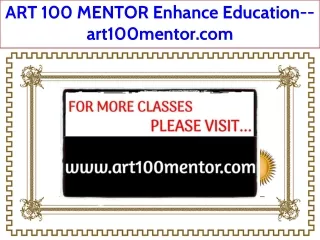 ART 100 MENTOR Enhance Education--art100mentor.com