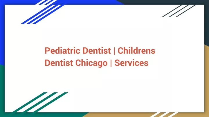 pediatric dentist childrens dentist chicago services