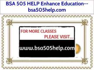 BSA 505 HELP Enhance Education--bsa505help.com