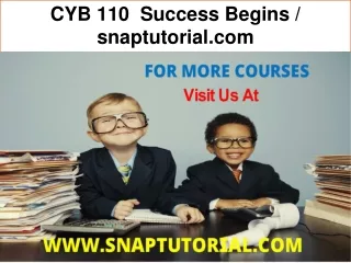 CYB 110  Success Begins / snaptutorial.com