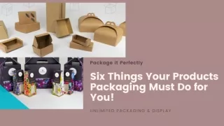 Six Things our Products Packaging Must do for you