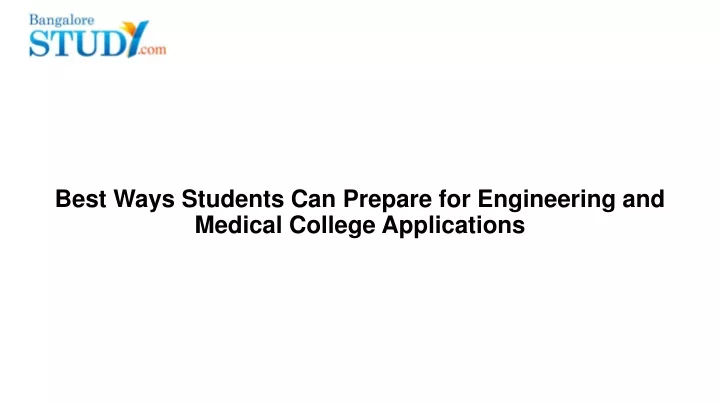 best ways students can prepare for engineering and medical college applications