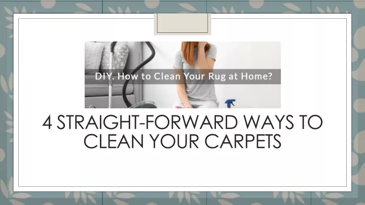 4 straight forward ways to clean your carpets