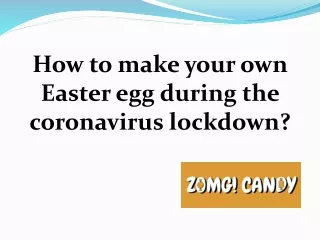 How to make your own Easter egg during the coronavirus lockdown?