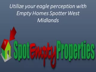 Utilize your eagle perception with Empty Homes Spotter West Midlands