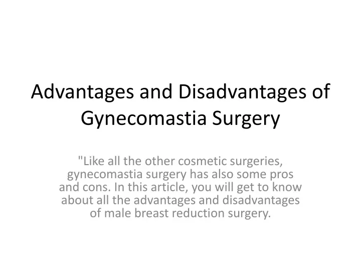 PPT - Advantages and Disadvantages of Gynecomastia Surgery PowerPoint ...