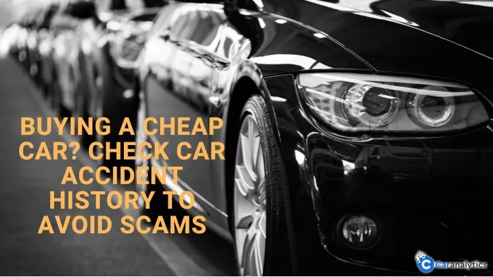 buying a cheap car check car accident history