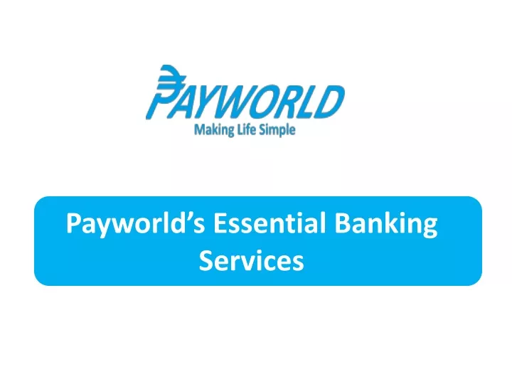 payworld s essential banking services
