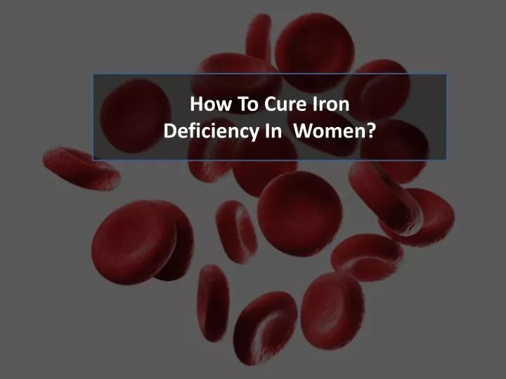 how to cure iron deficiency in women