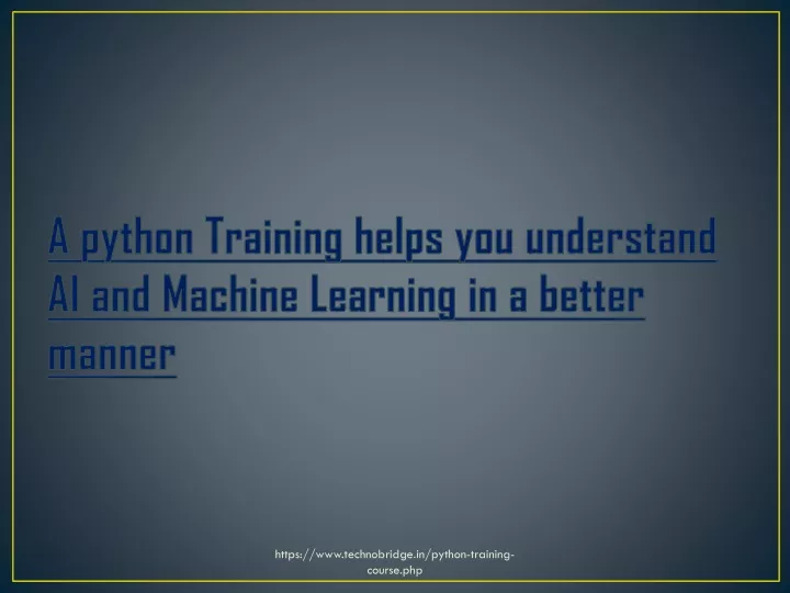 a python training helps you understand ai and machine learning in a better manner