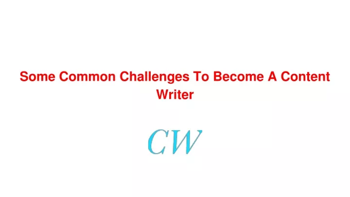 some common challenges to become a content writer