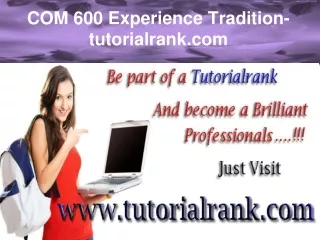 COM 600 Experience Tradition- tutorialrank.com