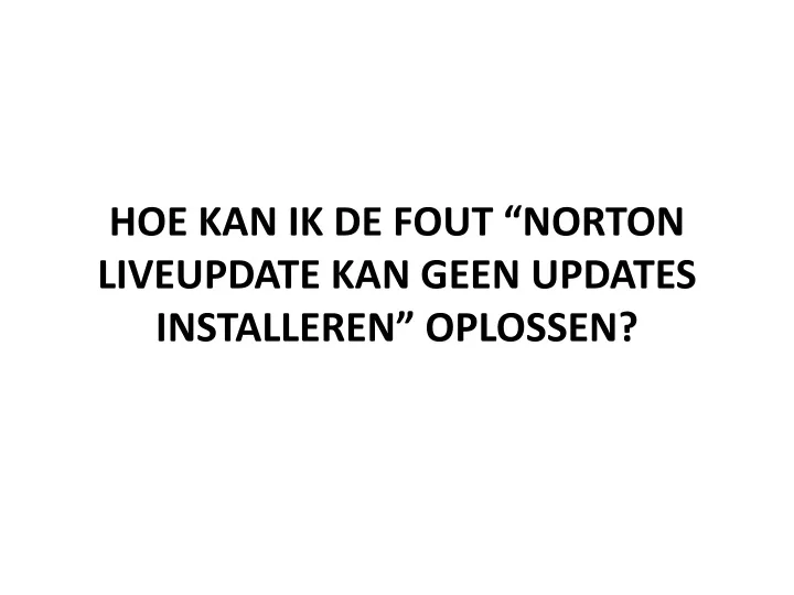 hoe kan ik de fout norton liveupdate kan geen updates installeren oplossen