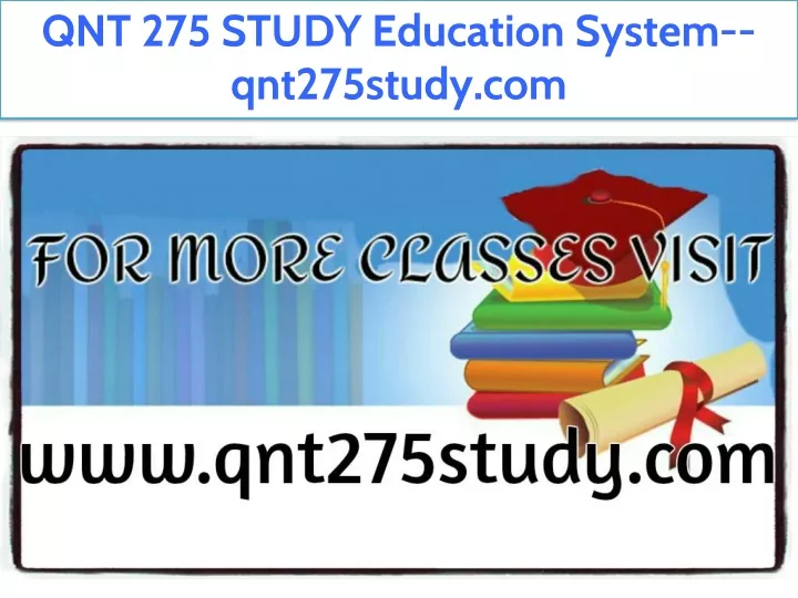 qnt 275 study education system qnt275study com