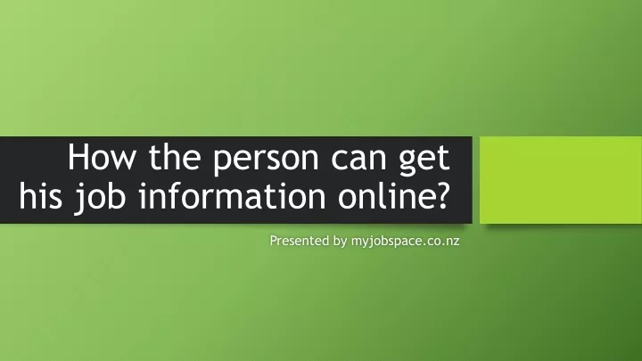 how the person can get his job information online