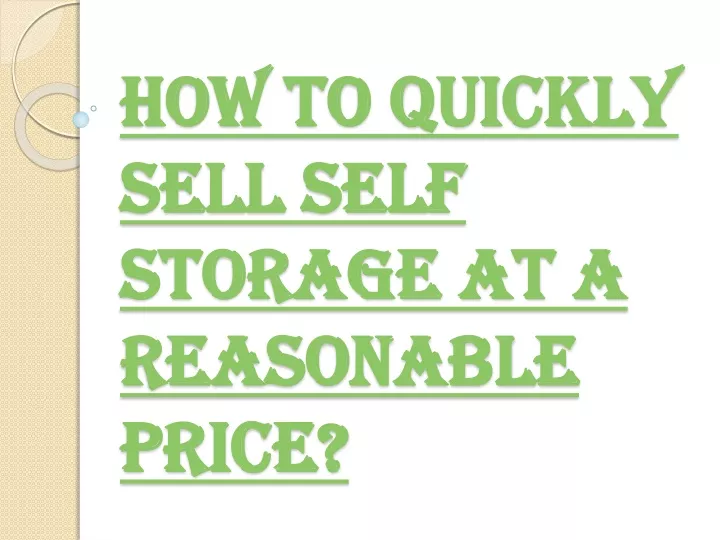 how to quickly sell self storage at a reasonable price