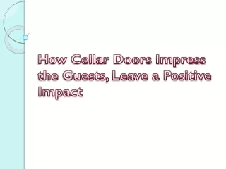 How Cellar Doors Impress the Guests, Leave a Positive Impact