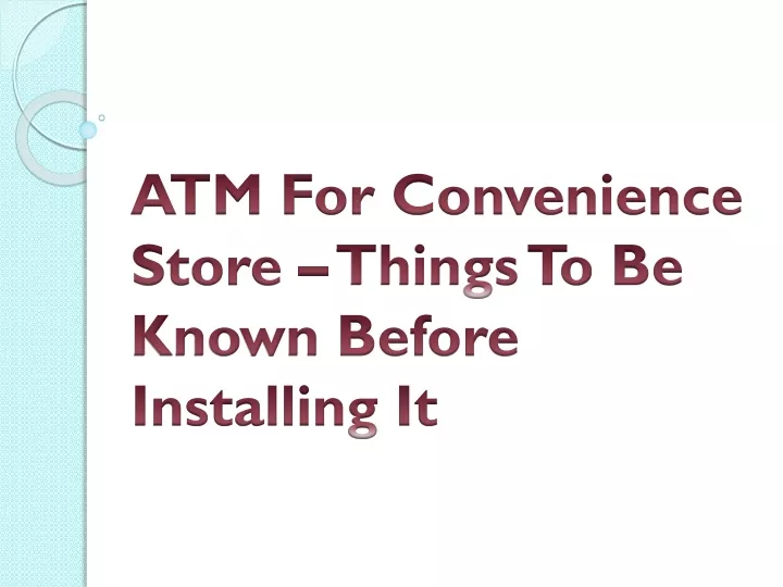 atm for convenience store things to be known before installing it