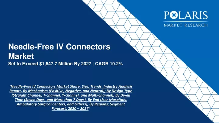 needle free iv connectors market set to exceed 1 647 7 million by 2027 cagr 10 2