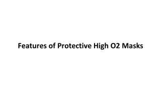 features of protective high o2 masks