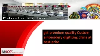 get premium quality Custom embroidery digitizing china at best price
