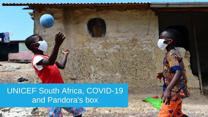 unicef south africa covid 19 and pandora s box