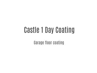 Castle 1 Day Coating