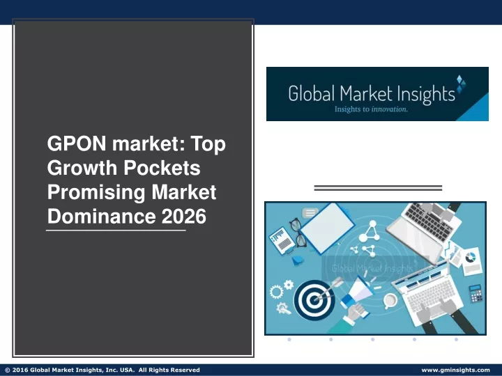 gpon market top growth pockets promising market
