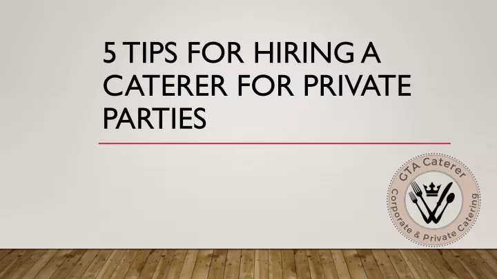 5 tips for hiring a caterer for private parties