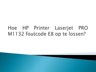 Hoe HP Printer Laserjet PRO M1132 foutcode E8 op te lossen?