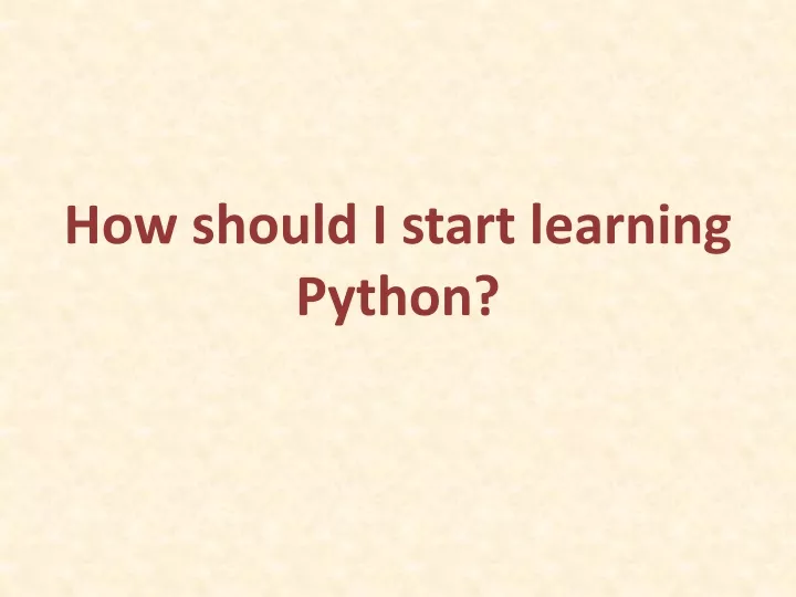 how should i start learning python