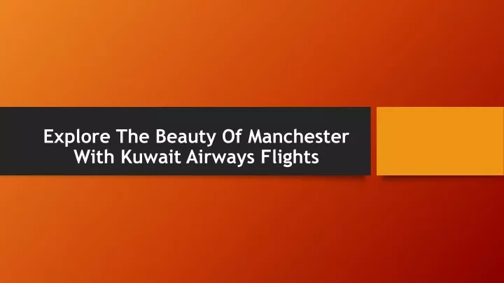 explore the beauty of manchester with kuwait