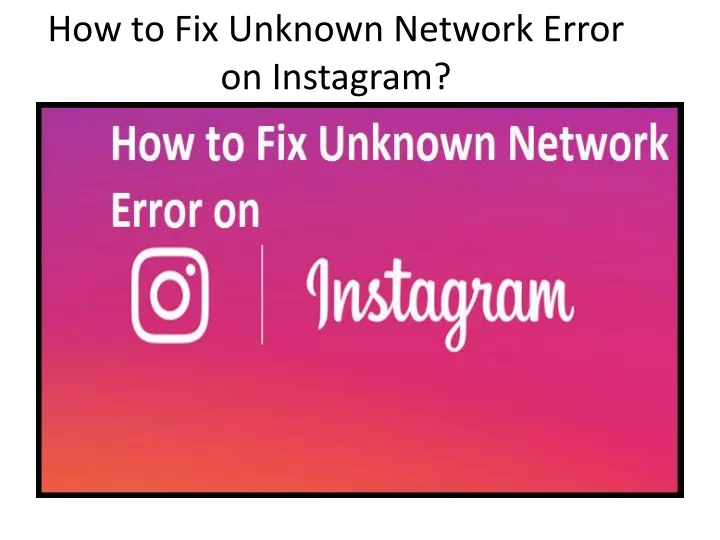 how to fix unknown network error on instagram