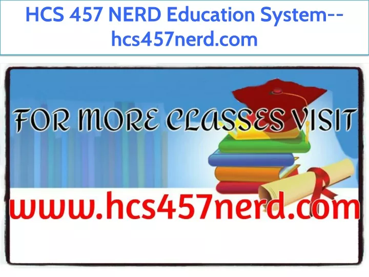 hcs 457 nerd education system hcs457nerd com