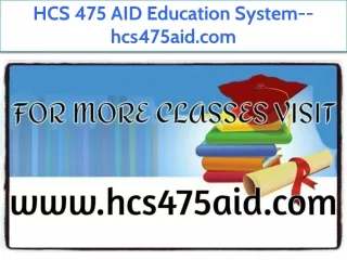 HCS 475 AID Education System--hcs475aid.com