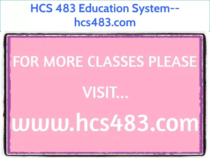 hcs 483 education system hcs483 com