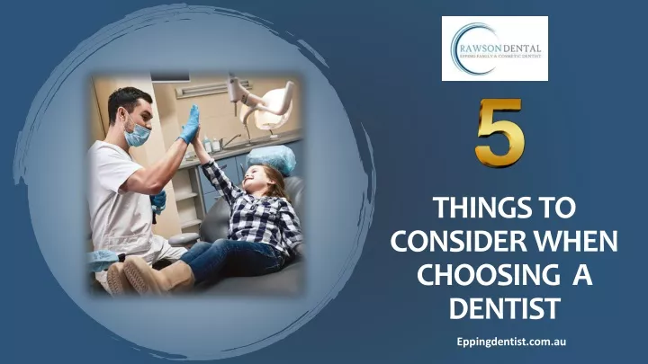 things to consider when choosing a dentist