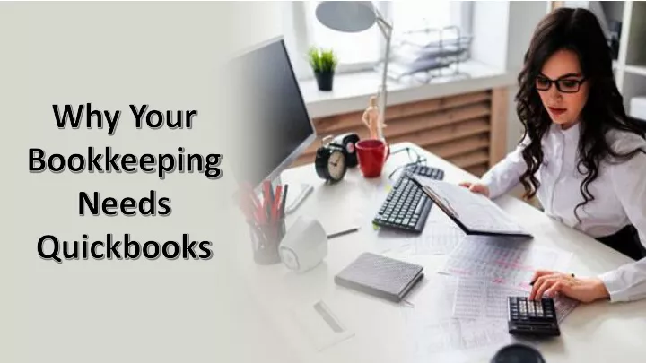 why your bookkeeping needs quickbooks