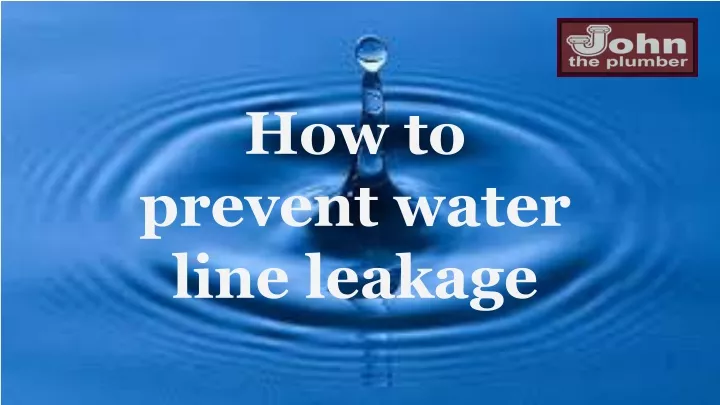 how to prevent water line leakage