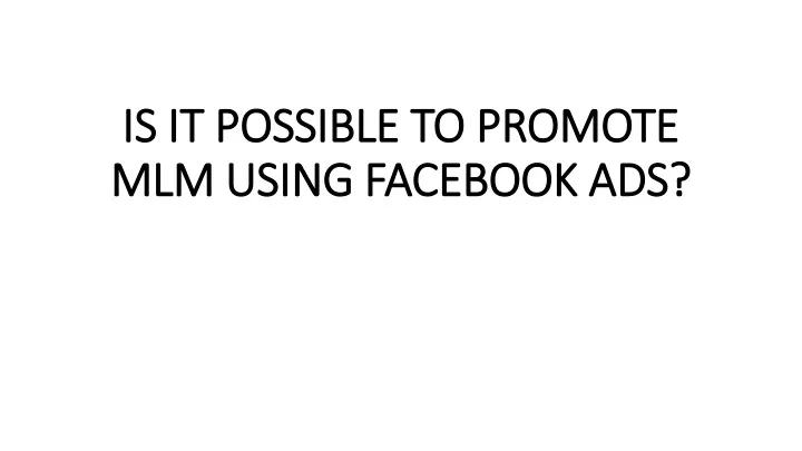 is it possible to promote mlm using facebook ads
